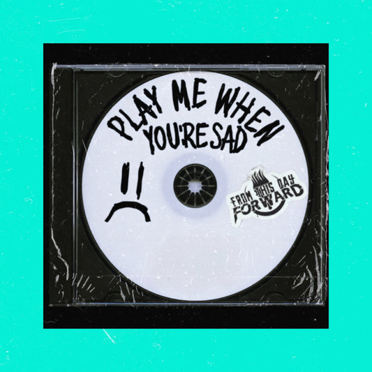 "Play Me When You're Sad" Digital Download