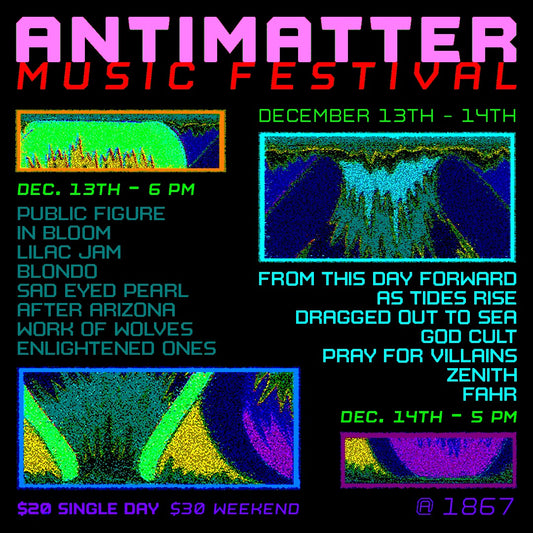 12/14 Antimatter Music Festival, Lincoln NE *WILL CALL ONLY